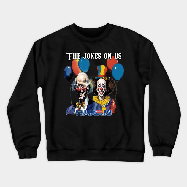 The jokes on us Biden Harris Crewneck Sweatshirt by Big Trumpin inc